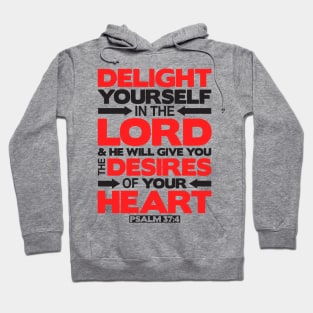 Psalm 37:4 Delight yourself in the LORD Hoodie